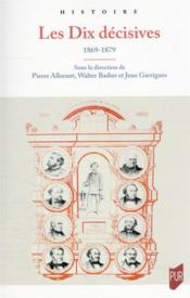 Les dix décisives : 1869-1879  - Allorant/Badier 