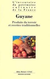 Guyane ; produits du terroir et recettes traditionelles - Couverture - Format classique