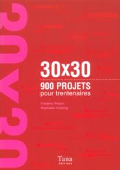 30 X 30 ; 900 Projets Pour Trentenaires  - Raphaële Vidaling - Frederic Ploton 