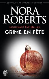 Lieutenant Eve Dallas t.39 ; crime en fête - Couverture - Format classique