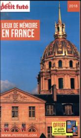 GUIDE PETIT FUTE ; THEMATIQUES ; lieux de mémoire en France (édition 2018)  - Collectif Petit Fute 