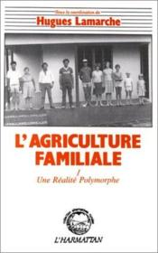 L'agriculture familiale t.1 ; une réalite polymorphe  - Hugues Lamarche 