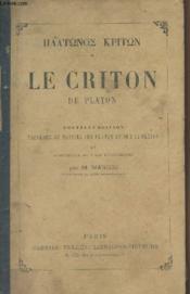 Le criton de Platon - Nouvelle édition précédée de notices sur Platon et sur le Criton et accompagnée de notes philosophiques par M. Marcou - Couverture - Format classique