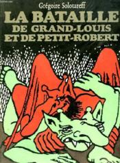 La bataille de Grand Louis et Petit Robert - Couverture - Format classique