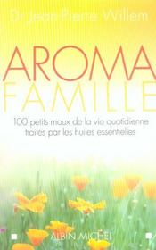 Aroma famille - 100 maux de la vie quotidienne traites par les huiles essentielles - Intérieur - Format classique
