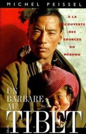 Un barbare au Tibet, à la découverte des sources du Mékong - Couverture - Format classique