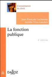 La fonction publique (édition 2017)  - Jean-François Lachaume 