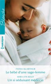 Vente  Le bébé d'une sage-femme ; un si séduisant médecin  - Fiona McArthur - Mira Lyn Kelly 