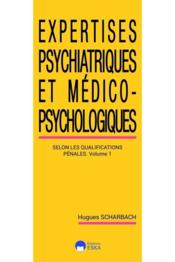 Vente livre :  Expertises psychiatriques et medico-psychosociologiques-tome 1-2ed - les expertises psychiatriques s  - Hugues Scharbach 