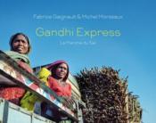Voyage au pays de Gandhi ; sur les traces de la marche du sel  - Fabrice Gaignault 