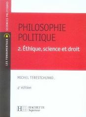 Philosophie politique t.2 ; éthique, science et droit (4e édition) - Intérieur - Format classique