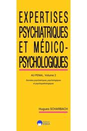 Vente livre :  Expertises psychiatriques et medico-psychologiques-tome 2-2ed - donnees psychiatriques psychologique  - Hugues Scharbach 
