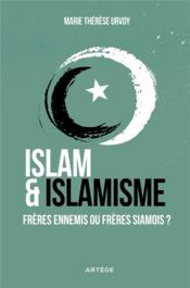 Islam et islamisme : frères ennemis ou frères siamois ?  