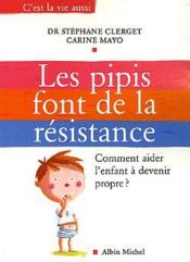 Les Pipis font de la résistance : Comment aider l'enfant à devenir propre ? - Couverture - Format classique