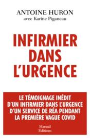 Infirmier dans l'urgence  - Antoine Huron - Karine Piganeau 