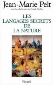 Les langages secrets de la nature - la communication chez les animaux et les plantes  - Jean-Marie Pelt - Pelt/Steffan 