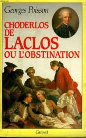 Choderlos De Laclos Ou L'Obstination - Couverture - Format classique