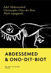 Nuit espagnole  - Christophe Ono-Dit-Biot - Adel Abdessemed 
