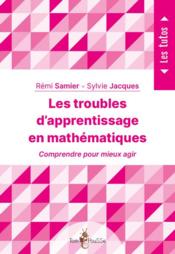Vente  Les troubles d'apprentissage en mathématiques  - Sylvie Jacques - Remi Samier 