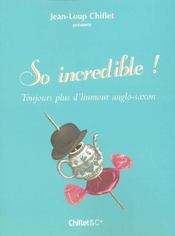So incredible ! toujours plus d'humour anglo-saxon  - Jean-Loup Chiflet 