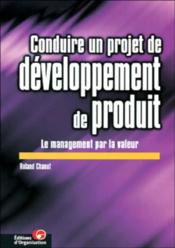 Conduire un projet de developpement de produit - le management par la valeur - Couverture - Format classique