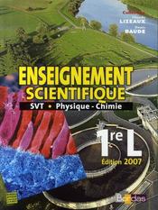 Enseignement scientifique ; SVT, physique-chimie ; 1ère L (édition 2007)  - Denis Baude - Claude Lizeaux - Lizeaux/Baude 