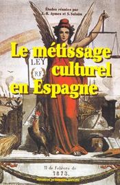 Le metissage culturel en espagne  - Sal Aymes Jean-Rene 