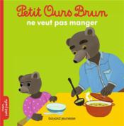 Vente  Petit Ours Brun ne veut pas manger  - Marie Aubinais - Danièle Bour 