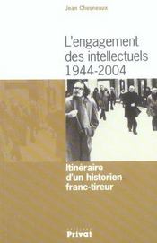 L'engagement des intellectuels, 1944-2004 ; itinéraire d'un historien franc-tireur - Intérieur - Format classique