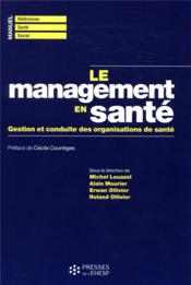 Le management en santé - gestion et conduite des organisations de sante - Couverture - Format classique