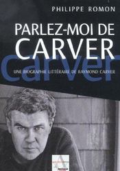 Parlez-Moi De Carver ; Une Biographie Litteraire De Raymond Carver - Intérieur - Format classique