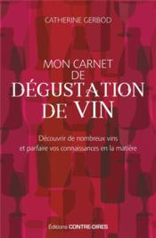 Mon carnet de dégustation de vin ; découvrir de nombreux vins et parfaire vos connaissances en la matière - Couverture - Format classique