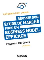 Réussir son étude de marché pour un business model efficace ; l'essentiel en 4 étapes (6e édition)  - Catherine Léger-Jarniou 