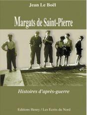 Margats de Saint-Pierre ; histoires d'après-guerre  - Jean Le Boël 