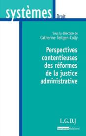 Perspectives contentieuses des réformes de la justice administrative  - Catherine Teitgen-Colly 