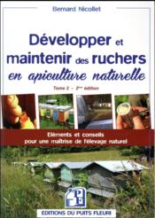 Développer et maintenir des ruchers en apiculture naturelle t.2 ; éléments et conseils pour une maîtrise de l'élevage naturel (2  - Bernard Nicollet 