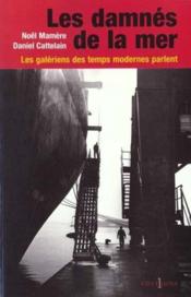 Les Damnés De La Mer. Les Galériens Des Temps Modernes Parlent - Couverture - Format classique