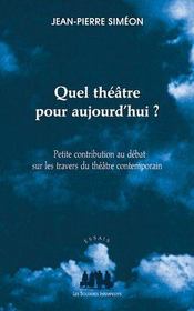 Quel théâtre pour aujourd'hui ? ; petite contribution au débat sur les travers du théâtre contemporain - Intérieur - Format classique