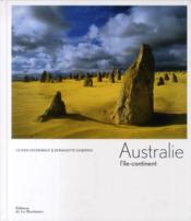 Australie ; l'île continent  - Bernadette Gilbertas - Olivier Grunewald 