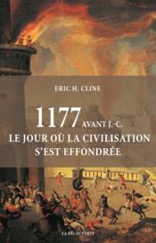 Vente  1177 avant J.-C. ; le jour où la civilisation s'est effondrée  - Eric H. CLINE 