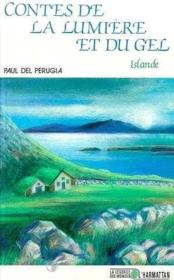 Contes de la lumière et du gel ; Islande  - Paul Del Perugia 