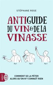 Antiguide du vin et de la vinasse  - Stephane Rose 