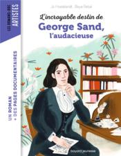 L'incroyable destin de George Sand, l'audacieuse  