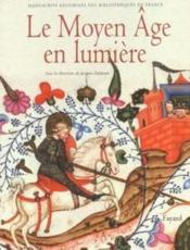 Le moyen age en lumiere - manuscrits enlumines des bibliotheques de france - Couverture - Format classique