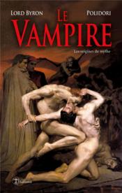 Le vampire ; les origines du mythe (2e édition) - Couverture - Format classique