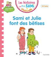 Vente  Les histoires de P'tit Sami maternelle ; Sami et Julie font des bêtises  - Sophie De Mullenheim 