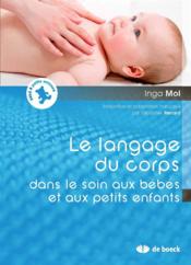 Le langage du corps dans le soin aux bébés et petits enfants - Couverture - Format classique