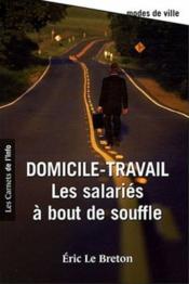 Domicile travail ; les salariés à bout de souffle - Couverture - Format classique
