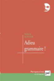 Adieu grammaire ! - Couverture - Format classique