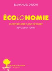 Écolonomie ; entreprendre sans détruire - Couverture - Format classique